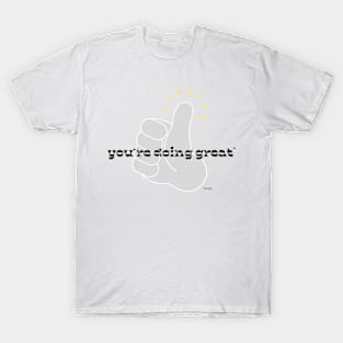 You're Doing Great* (*mostly) T-Shirt